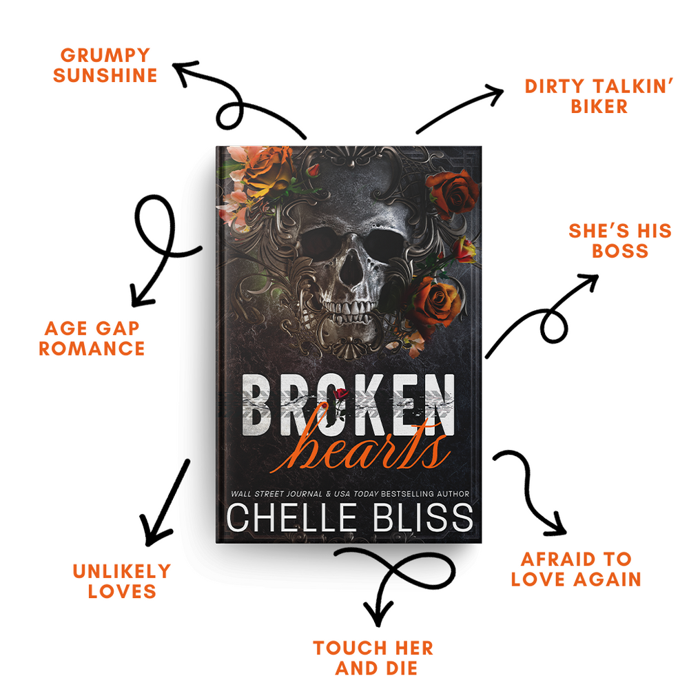 eBook Broken Hearts by Chelle Bliss featuring a skull and orange roses o the cove, Tropes listed are grumpy sunshine, age gap romance, unlikely loves, touch her and die, afraid to love again, she's the boss and dirty talkin' biker on a white background.