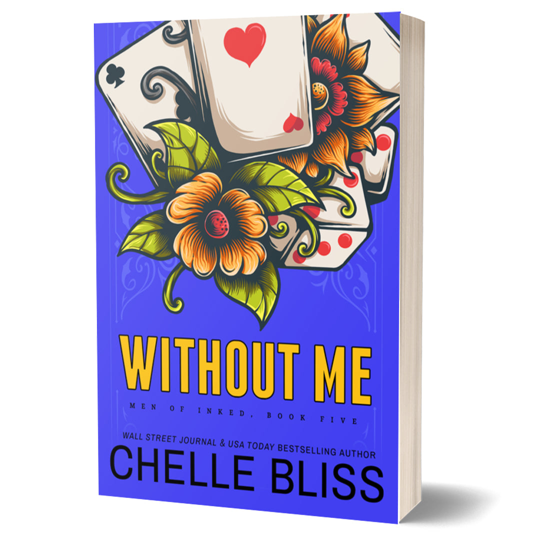 Book cover of 'Without Me' by Chelle Bliss with floral and card design on a blue background